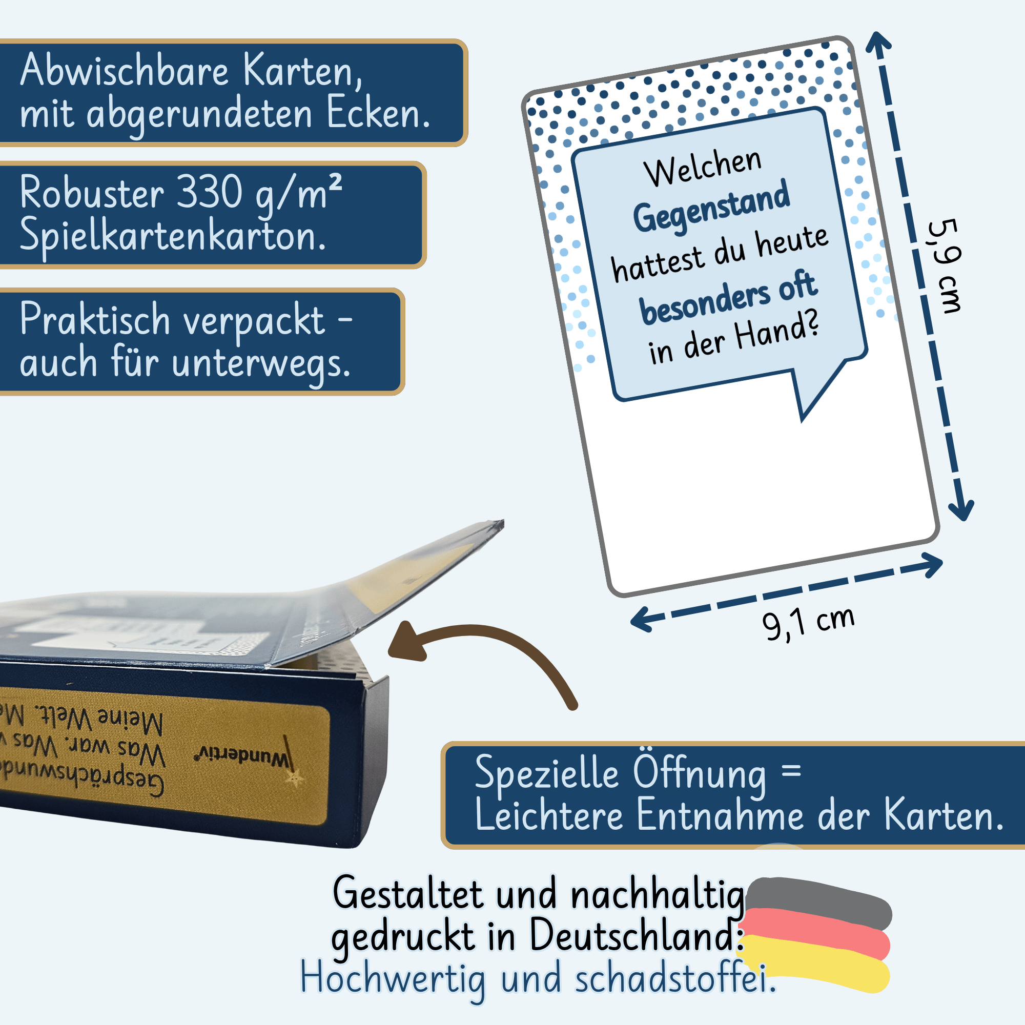 Material, Maße und Design der Gesprächskarten | Gesprächswunder "Was war. Was wird. Meine Welt. Mein Ich." Details zu Material und Maßen. Die abwischbaren, robusten 330 g/m² Spielkarten (9,1 x 5,9 cm) sind mit abgerundeten Ecken versehen. Die Verpackung ist praktisch für unterwegs und hat eine spezielle Öffnung. Gedruckt in Deutschland.